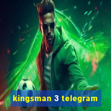 kingsman 3 telegram